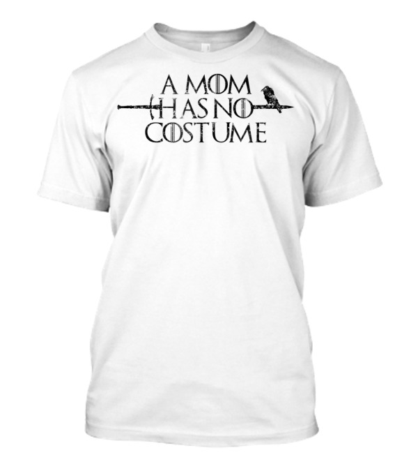 A Mom Has No Costume Silly Crow Halloween Joke T-Shirt