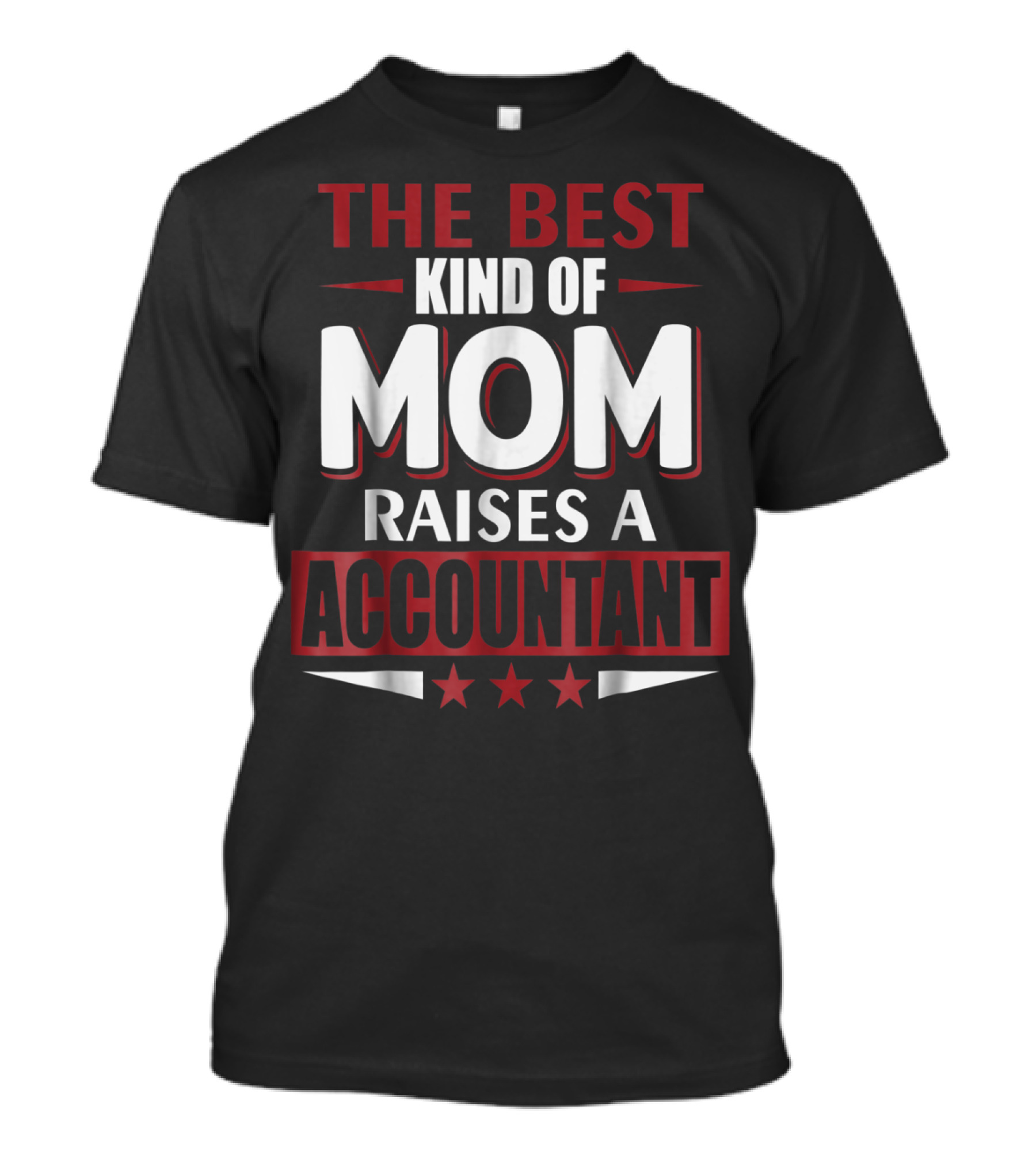 The Best Kind Of Mom Raises A Accountant T-Shirt