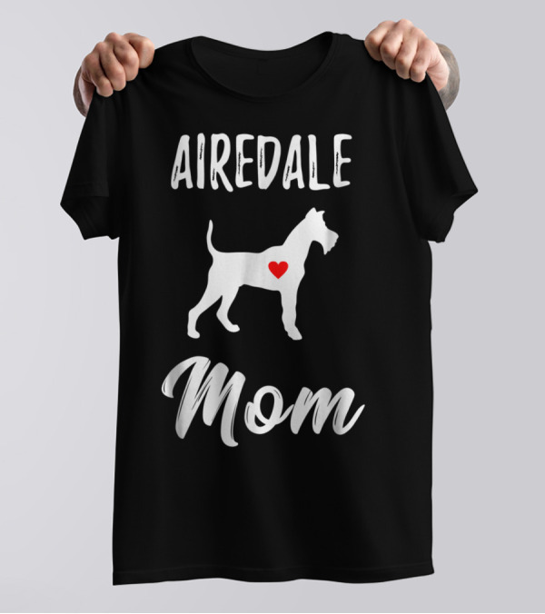 Airedale Terrier Mom Dog Lover Owner T-Shirt