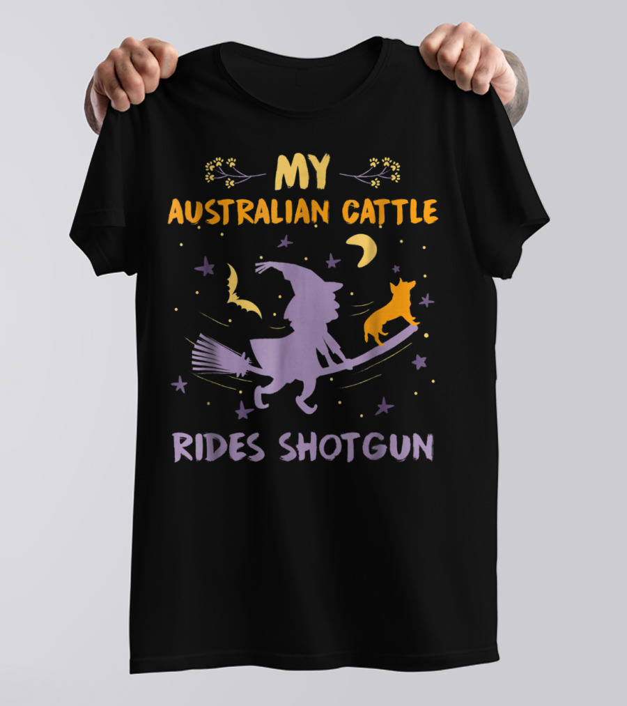 My Australian Cattle Rides Shotgun Halloween Witch Dog Mom Dad26 T-Shirt