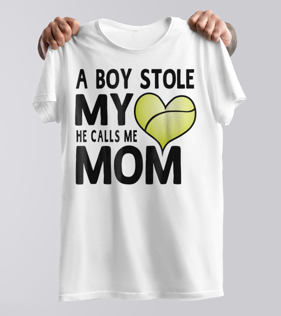 A Boy Stole My Heart He Calls Me Mom Tennis Ball Love T-Shirt