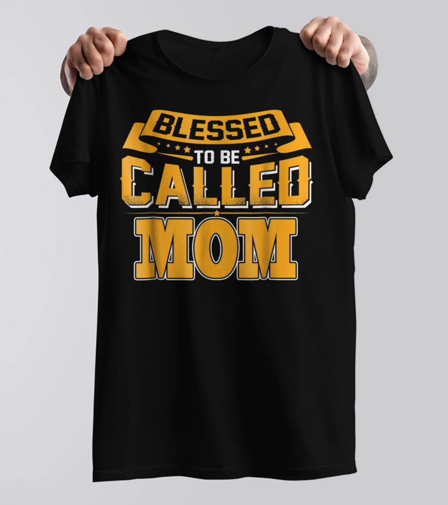 Blessed To Be Called Mom T-Shirt