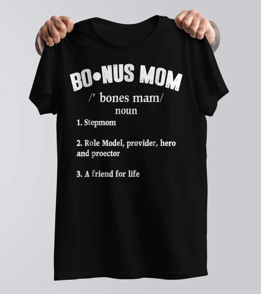 Bonus Mom Stepmom Role Model Provider Hero Protector Friend For Life T-Shirt