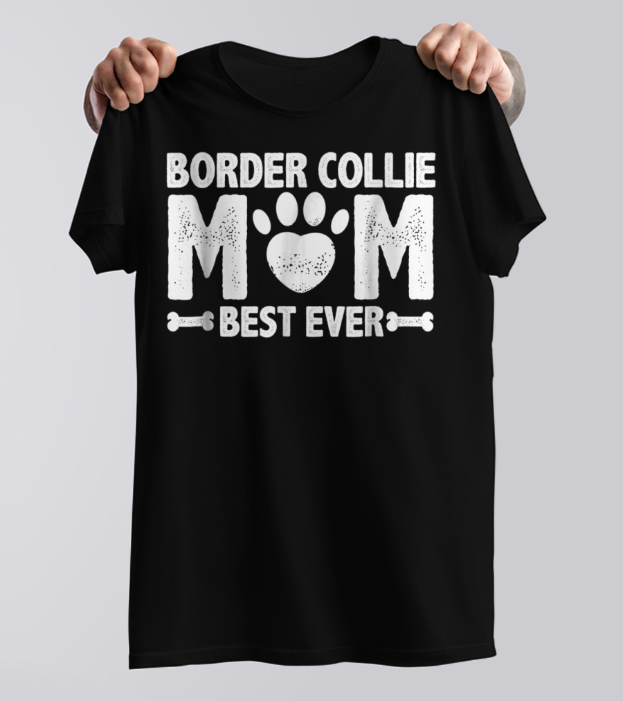 Border Collie Mom Best Ever T-Shirt