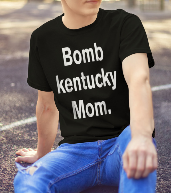 Bomb Kentucky Mom T-Shirt