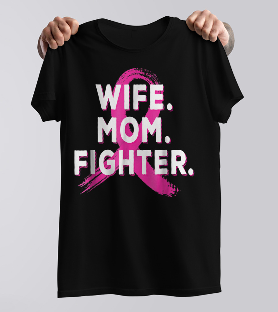 Wife Mom Fighter Breast Cancer Awareness Pink T-Shirt