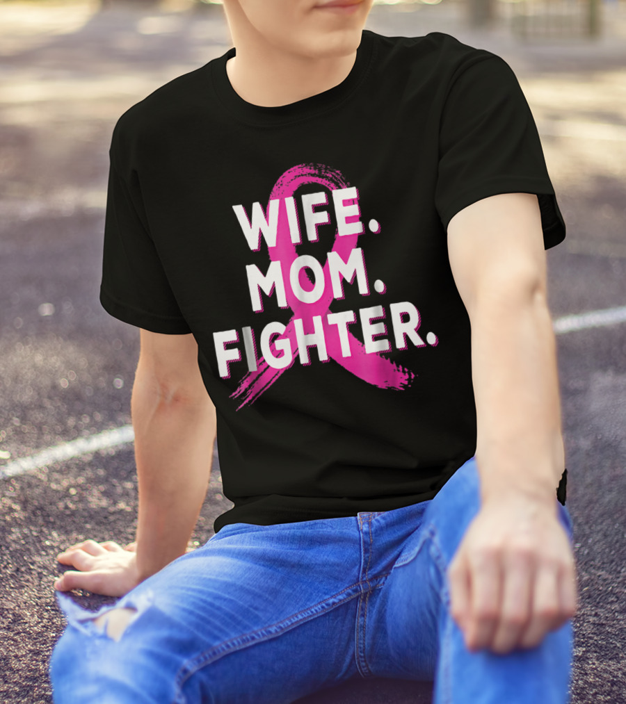 Wife Mom Fighter Breast Cancer Awareness Pink T-Shirt
