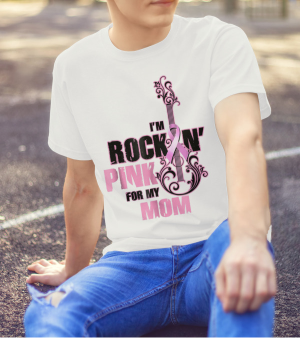 I'm Rock'n Pink For My Mom T-Shirt