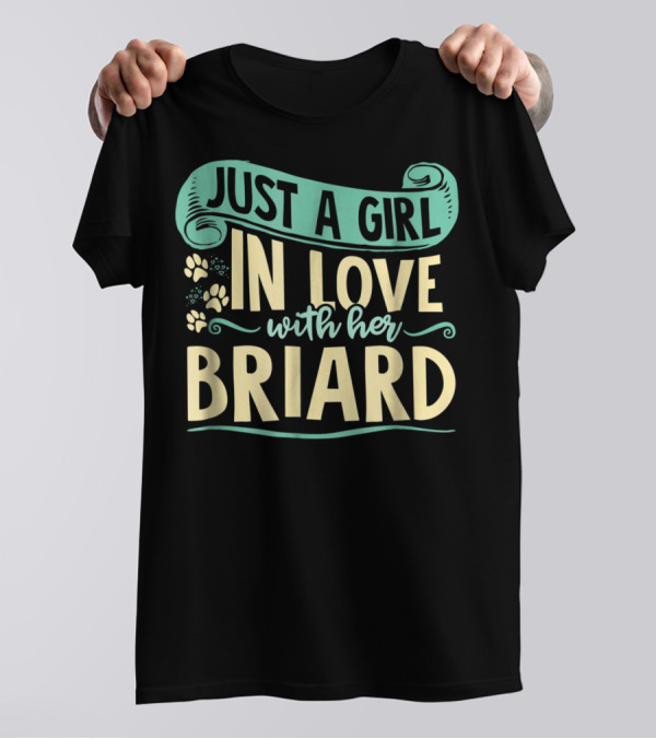 Just A Girl In Love With Her Briard T-Shirt