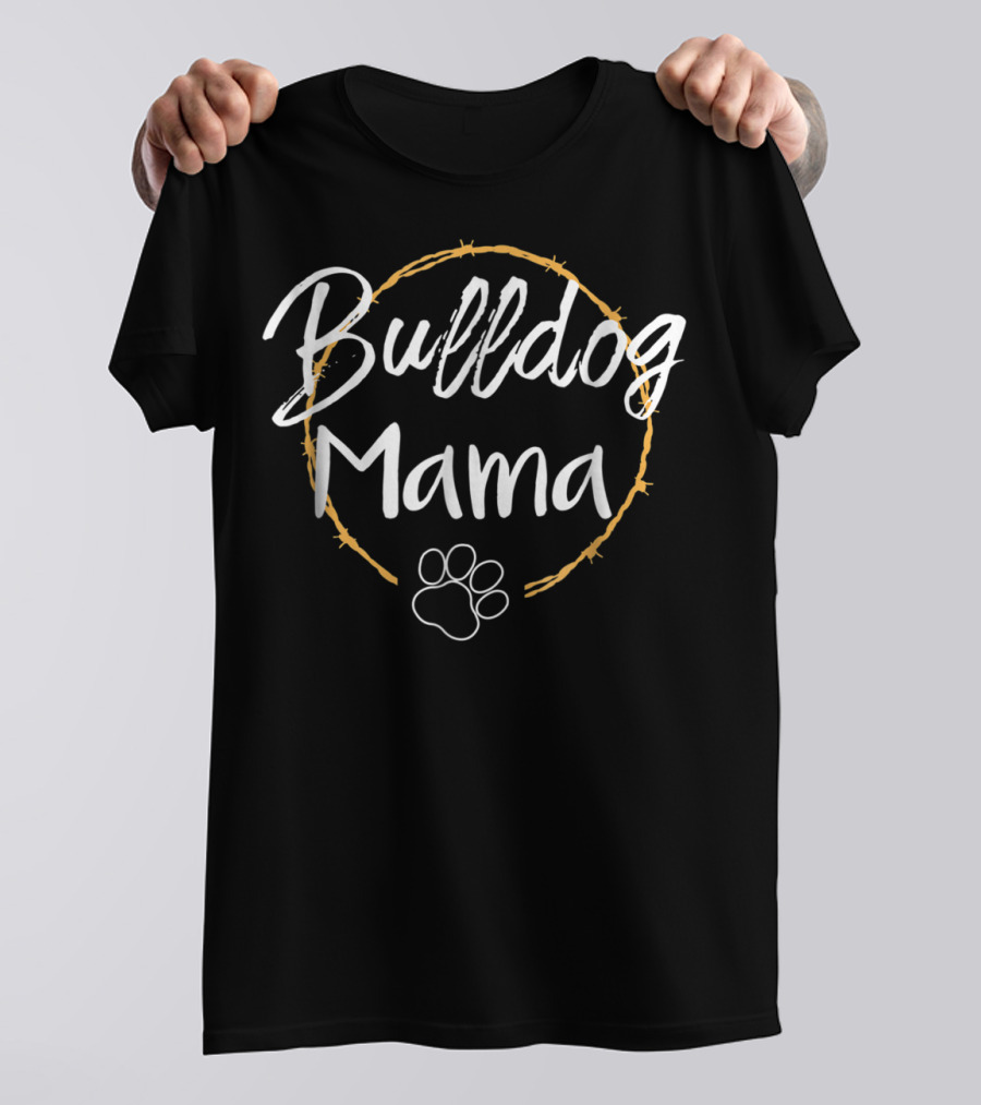 Bulldog Mama Paw Print Life 90 T-Shirt
