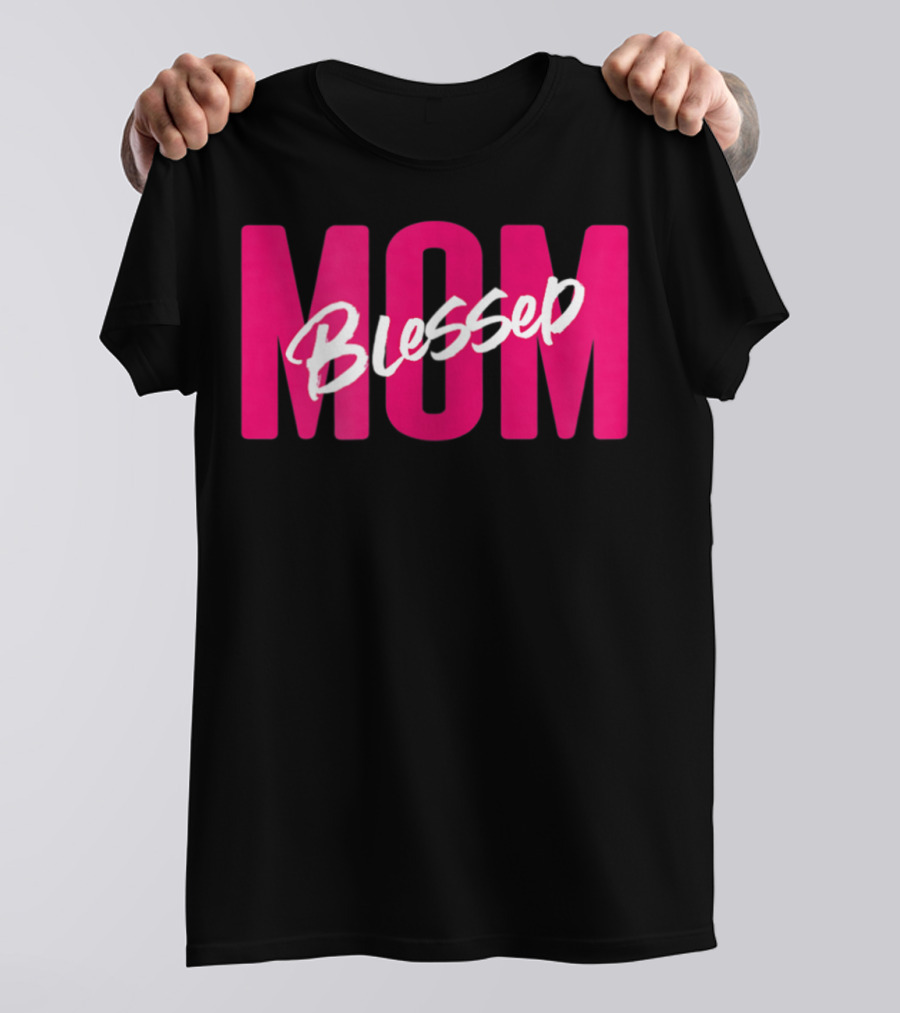 Blessed Mom Blessed T-Shirt