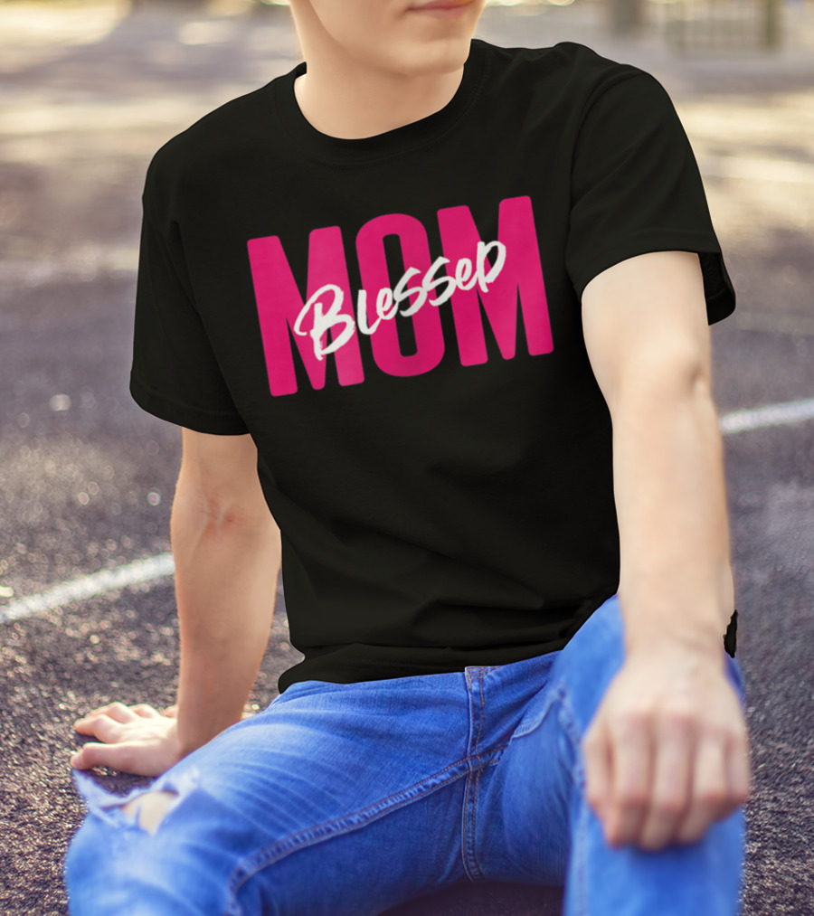 Blessed Mom Blessed T-Shirt
