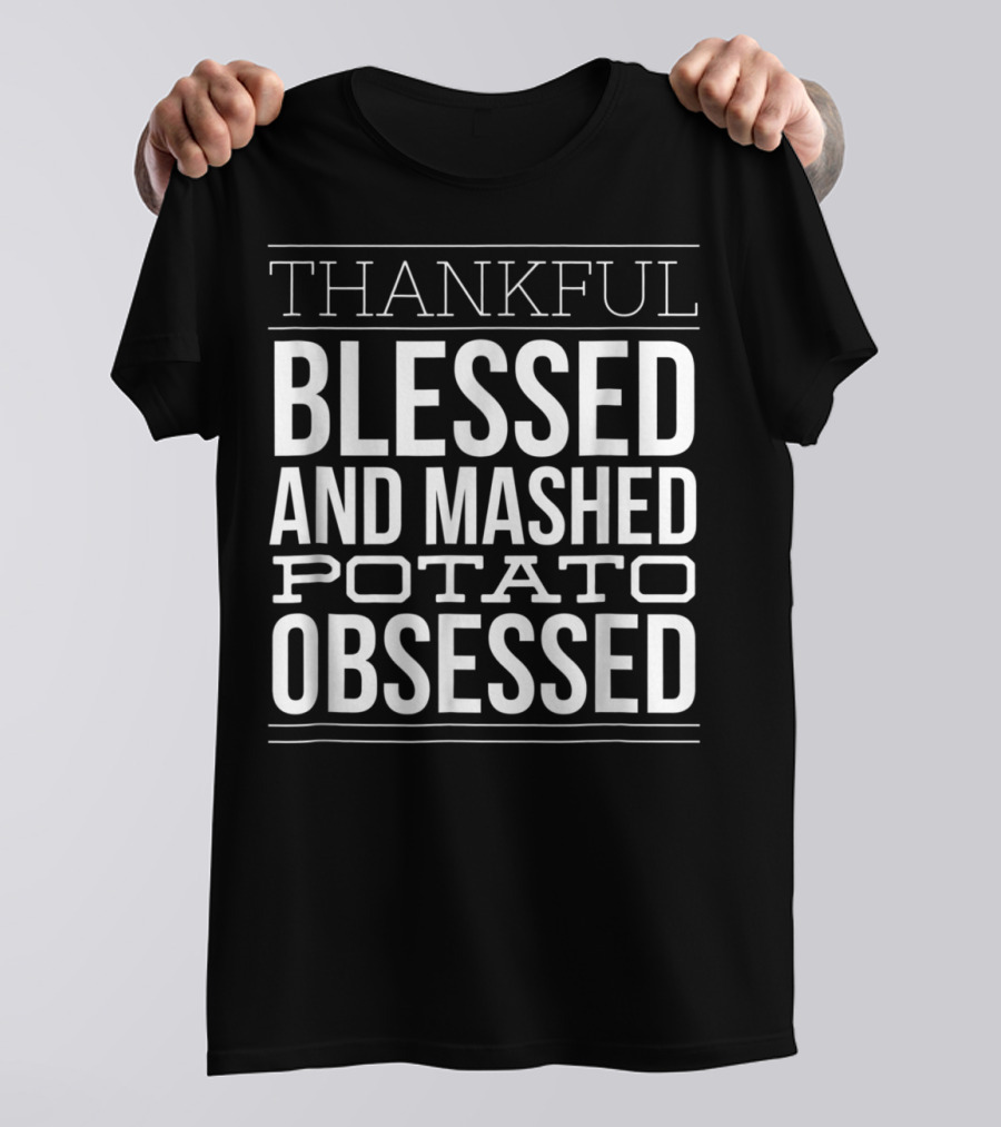 Thankful Blessed And Mashed Potato Obsessed Christian Thanksgiving Dinner Mom T-Shirt