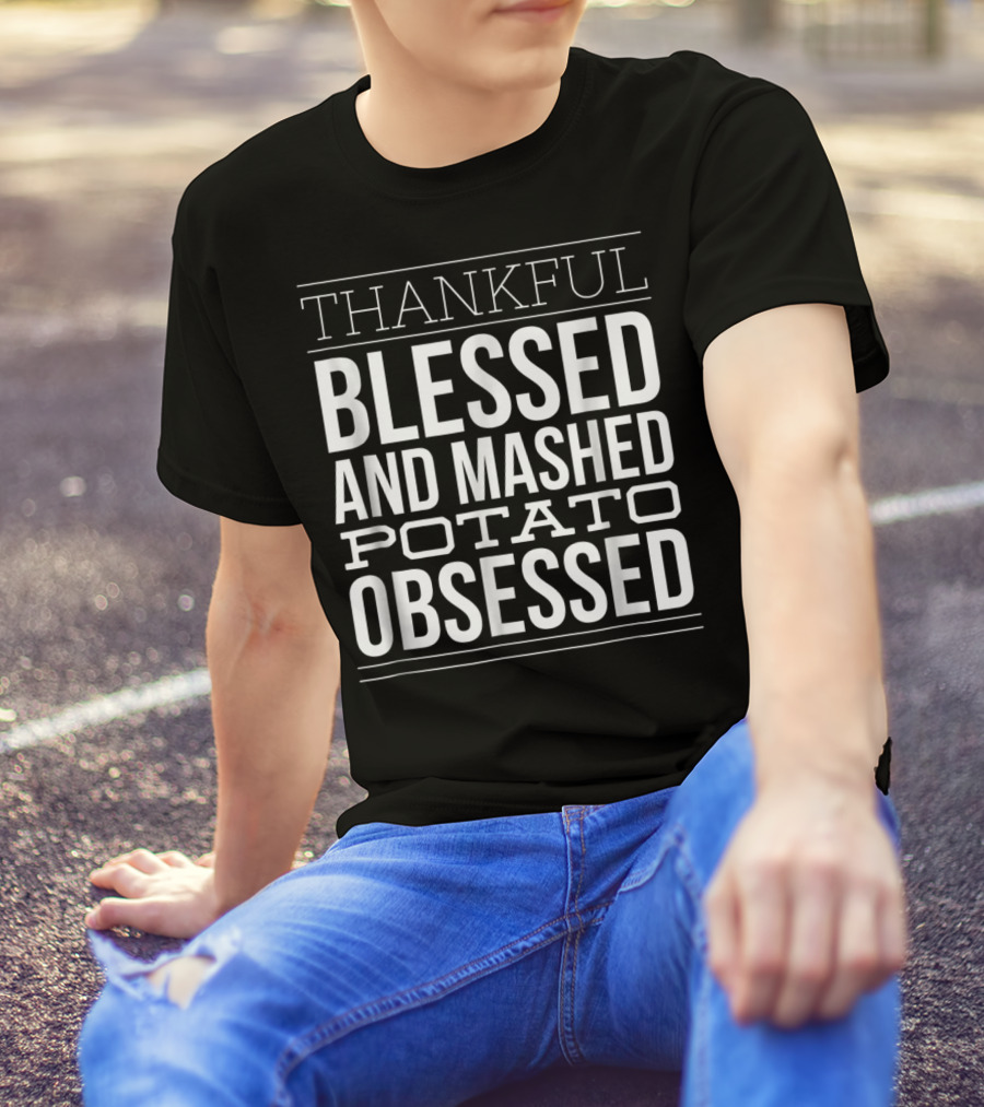 Thankful Blessed And Mashed Potato Obsessed Christian Thanksgiving Dinner Mom T-Shirt
