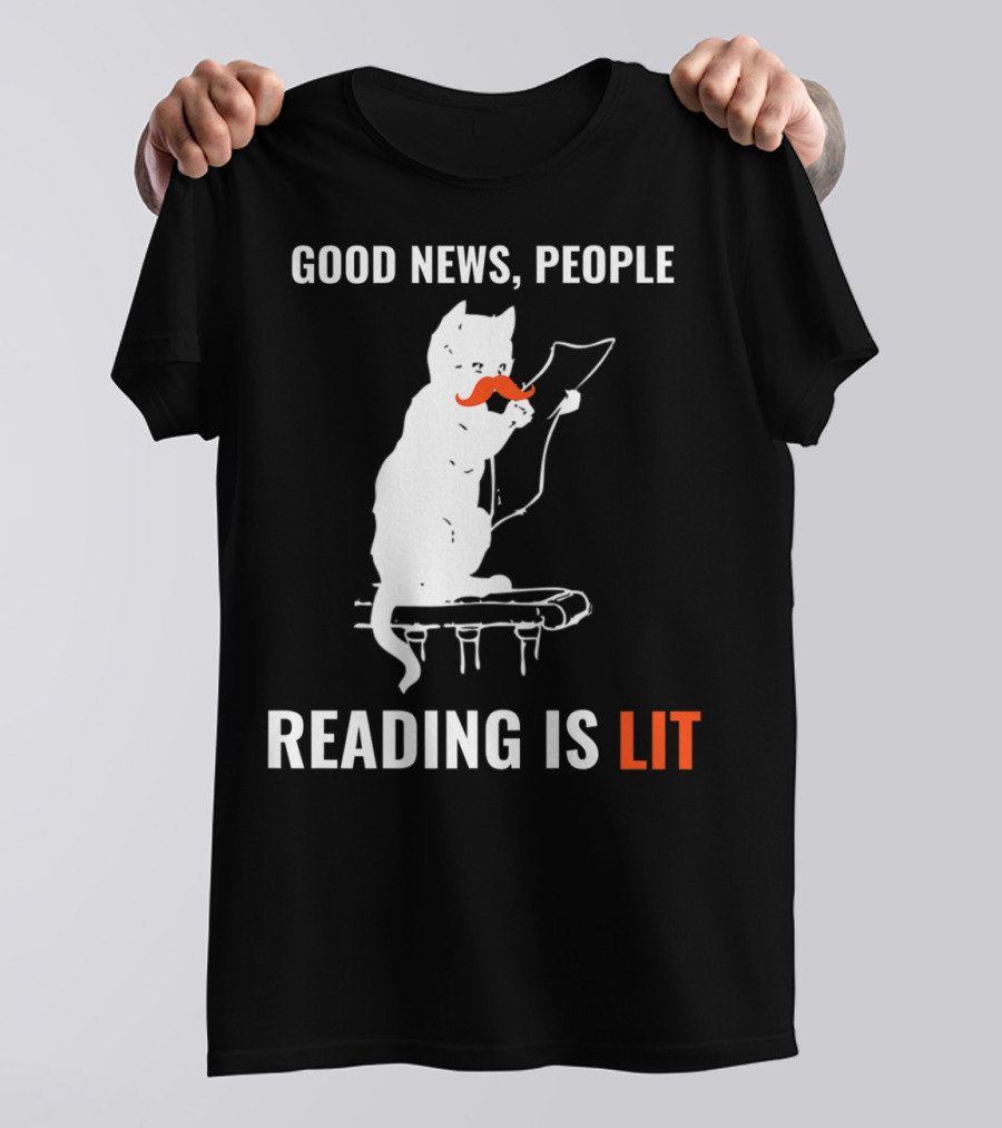 Good News People Cat Reading Is Lit Book Nerd Funny Cat Librarian Cat Mom28 T-Shirt