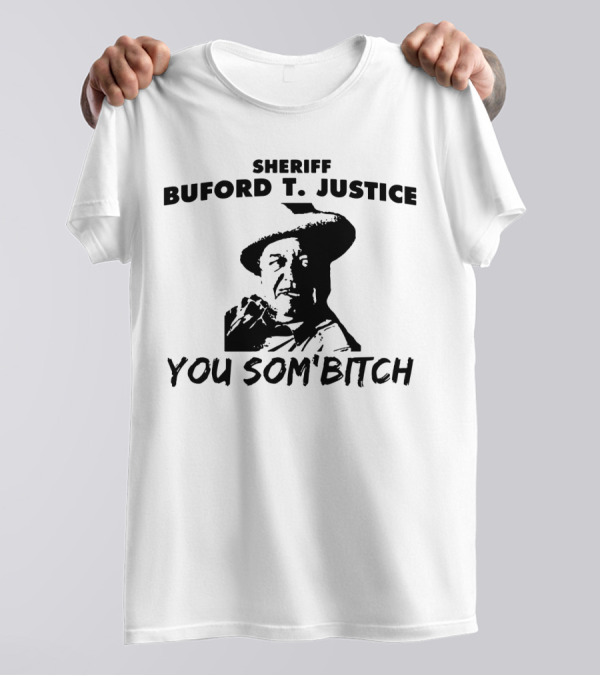 Buford T. Justice You Som'Bitch Smokey And The Bandit T-Shirt
