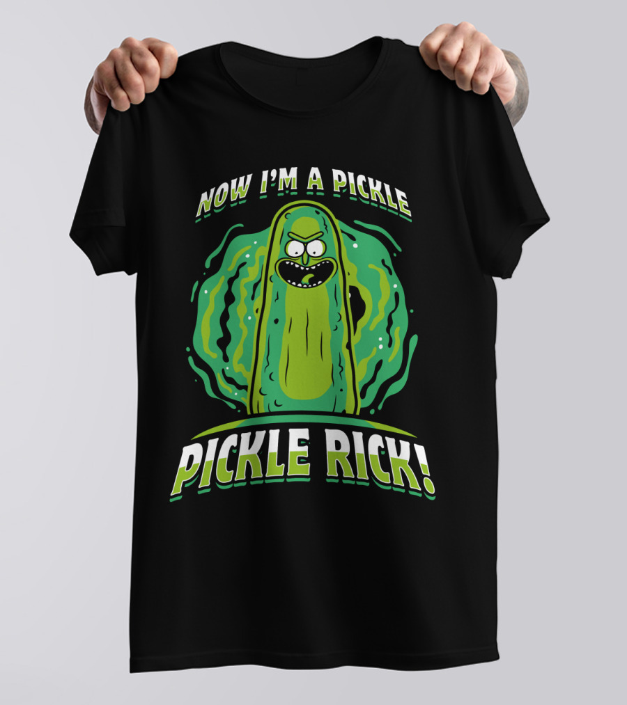 Now I'm A Pickle Rick And Morty Pickle Rick T-Shirt