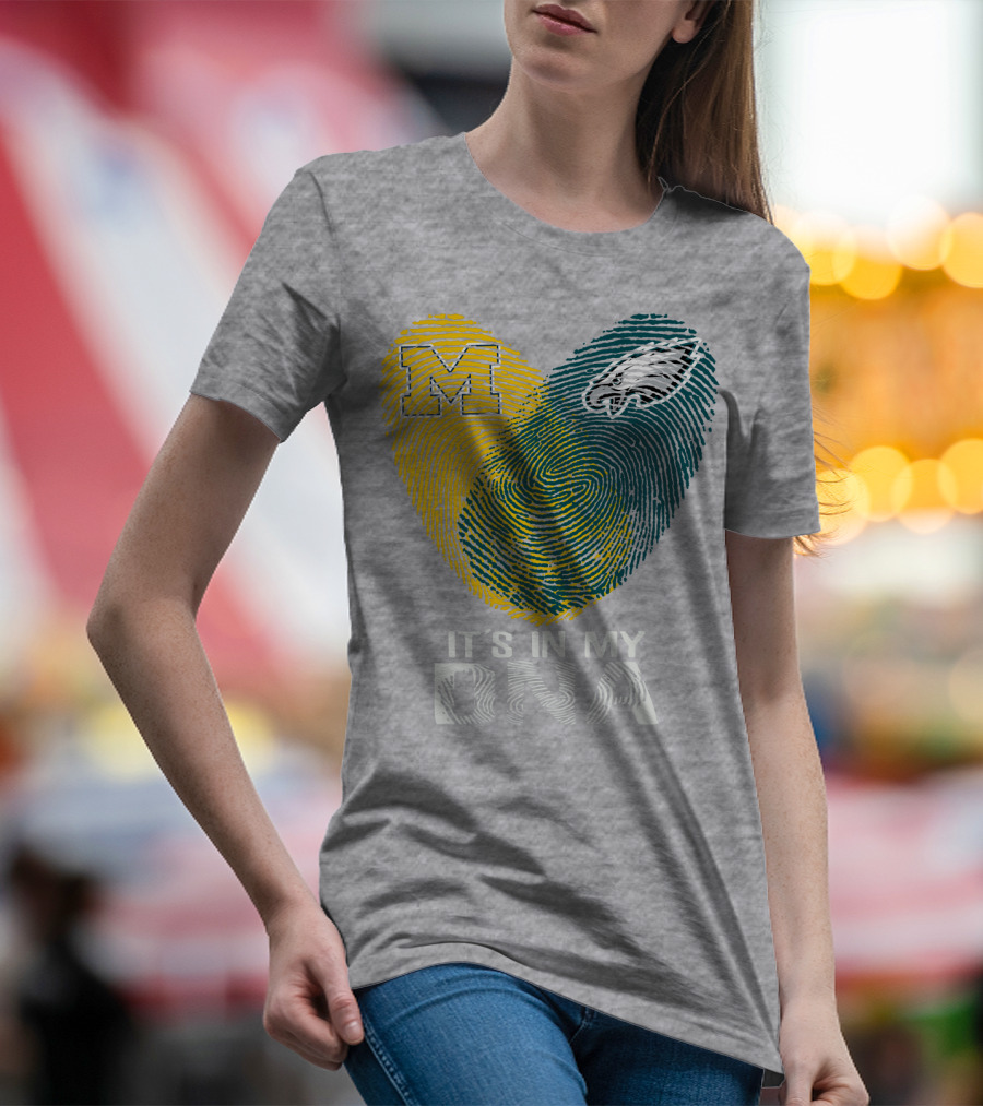 Michigan Wolverines Philadelphia Eagles It's In My Dna T-Shirt