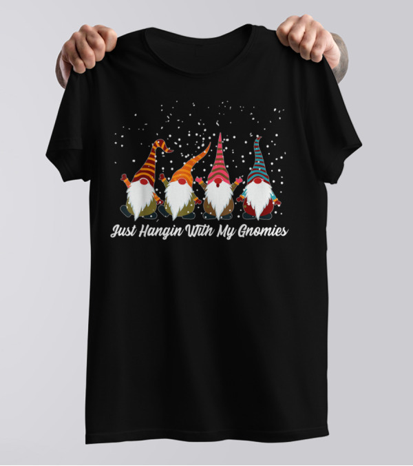 Just Hangin With My Gnomies Snowy Festive Gnome Gathering T-Shirt