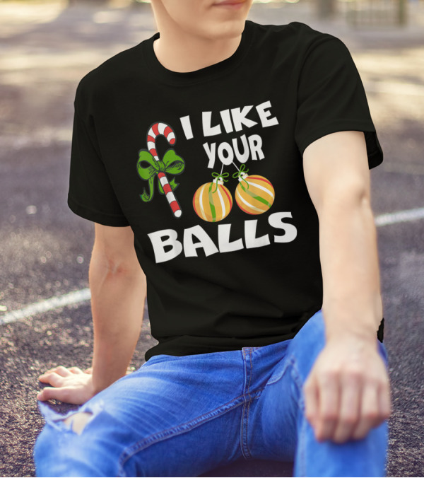 I Like Your Balls Candy Cane Ornament Christmas Humor T-Shirt