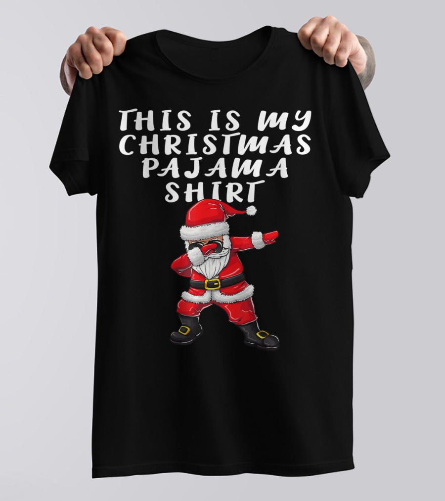 THIS IS MY CHRISTMAS PAJAMA SHIRT SANTA DABBING T-Shirt
