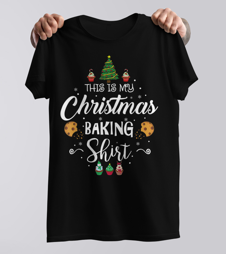This Is My Christmas Baking Shirt Tree Cookies Cupcakes T-Shirt