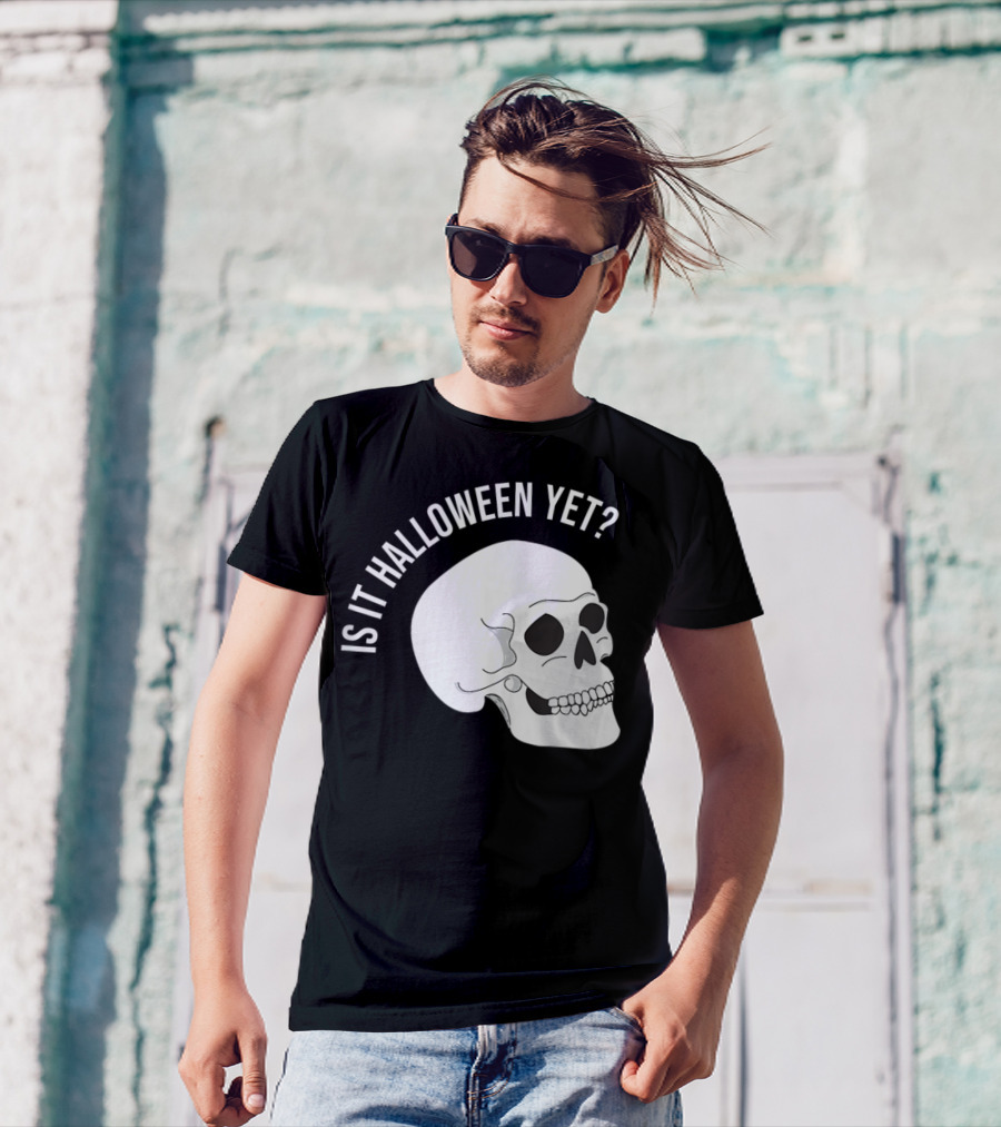 Is It Halloween Yet Skull T-Shirt