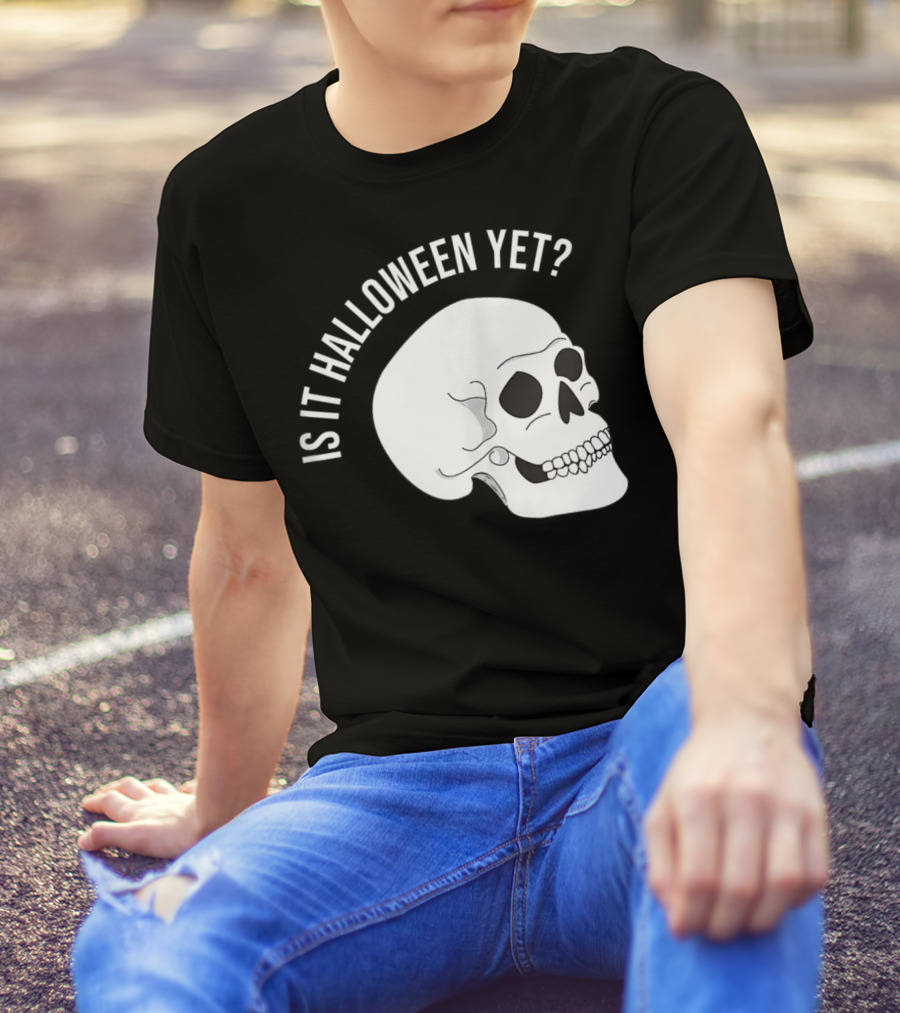 Is It Halloween Yet Skull T-Shirt