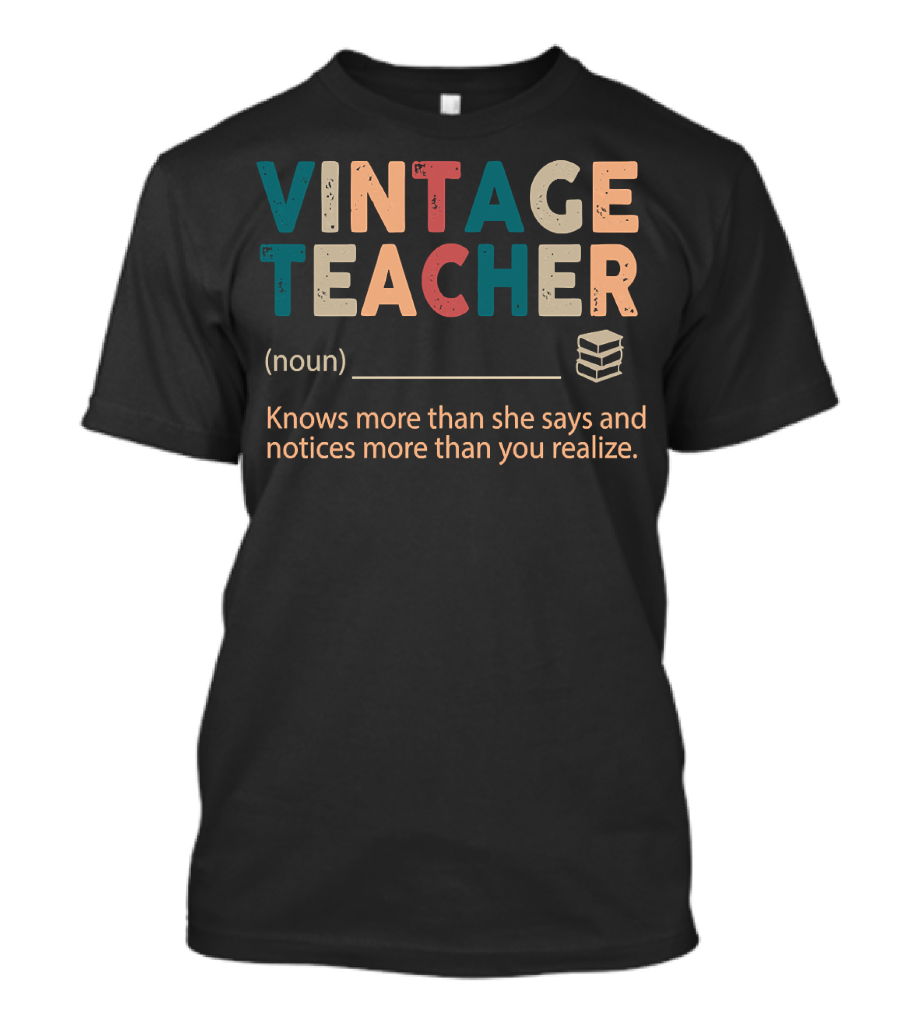 VINTAGE TEACHER Knows More Than She Says And Notices More Than You Realize (Noun) T-Shirt