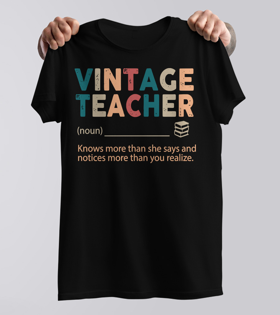 VINTAGE TEACHER Knows More Than She Says And Notices More Than You Realize (Noun) T-Shirt