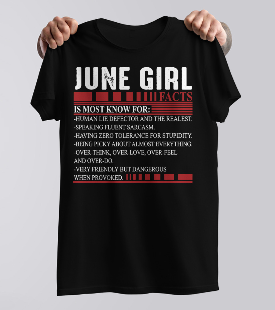 June Girl Facts Human Lie Detector Fluent Sarcasm Zero Tolerance Overthink Friendly But Dangerous T-Shirt