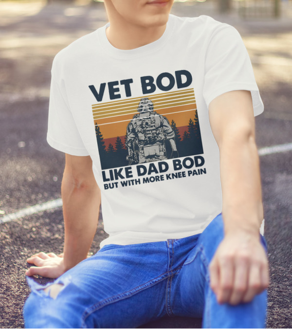Vet Bod Like Dad Bod But With More Knee Pain Forest Soldier T-Shirt