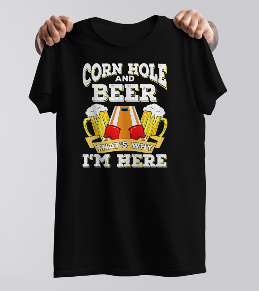Cornhole And Beer That's Why I'm Here With Mugs And Cornhole Board T-Shirt