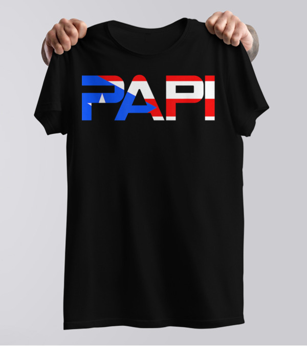 Papi Puerto Rico Flag Dad Father Patriotic Papi Text T-Shirt