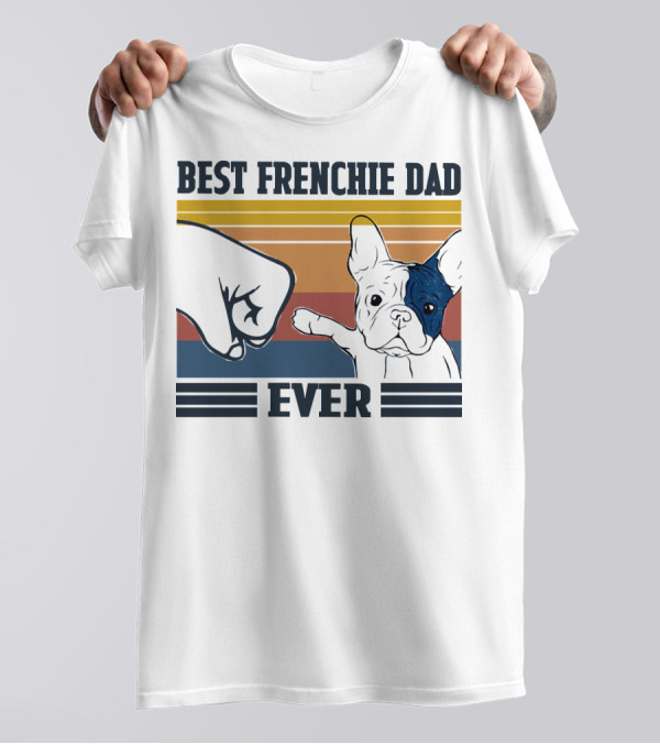 BEST FRENCHIE DAD EVER FIST BUMP RETRO STRIPES DOG PUNCH PAW PUPPY T-Shirt