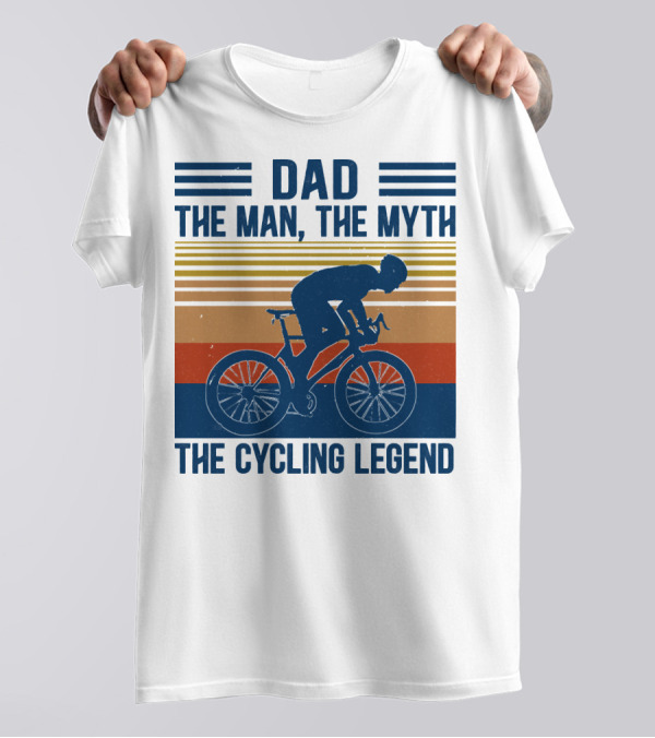 Dad The Man The Myth The Cycling Legend T-Shirt