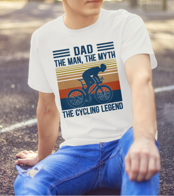 Dad The Man The Myth The Cycling Legend T-Shirt