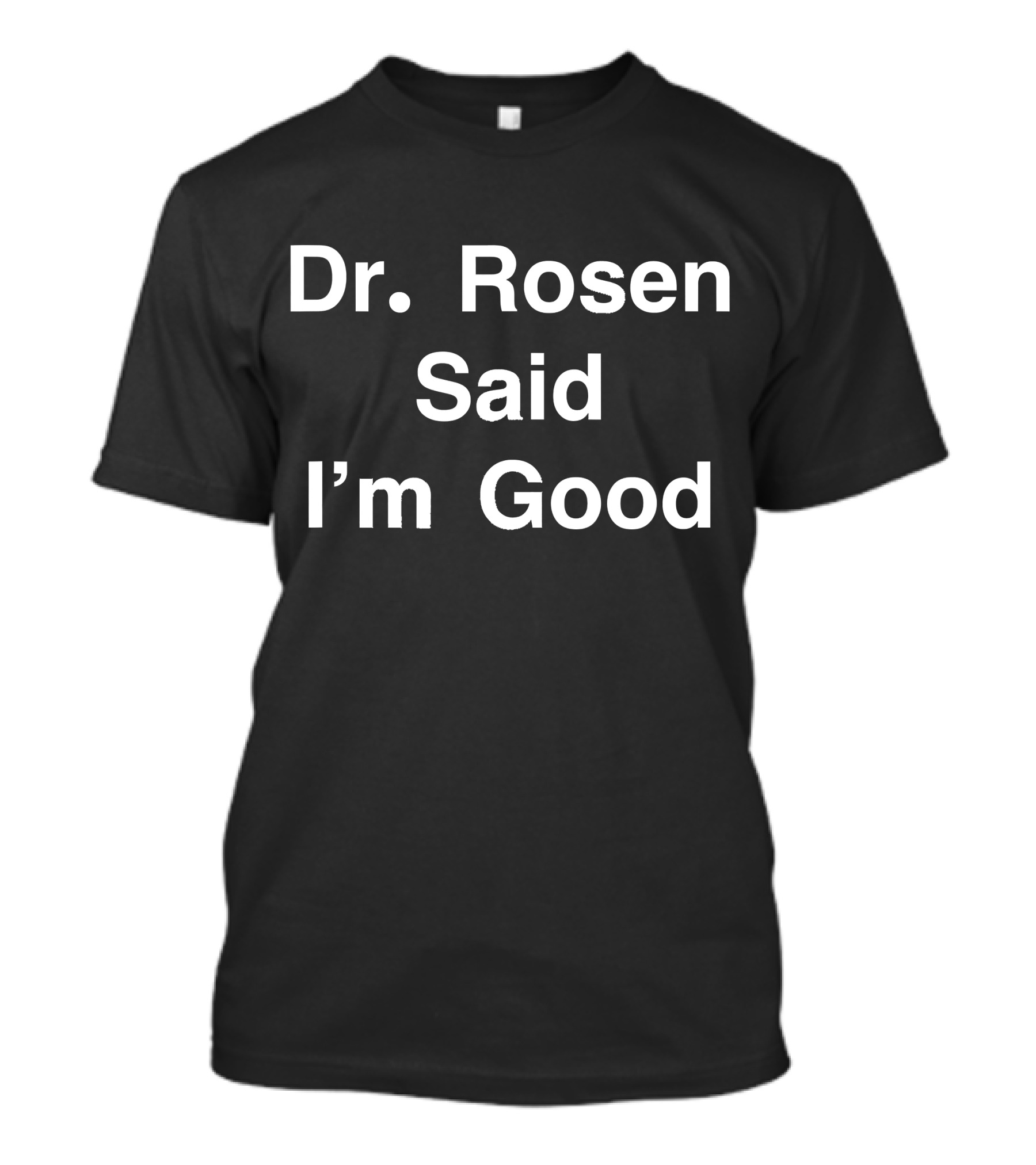 Dr Rosen Said I'm Good Anti Virus Dr Fauci T-Shirt