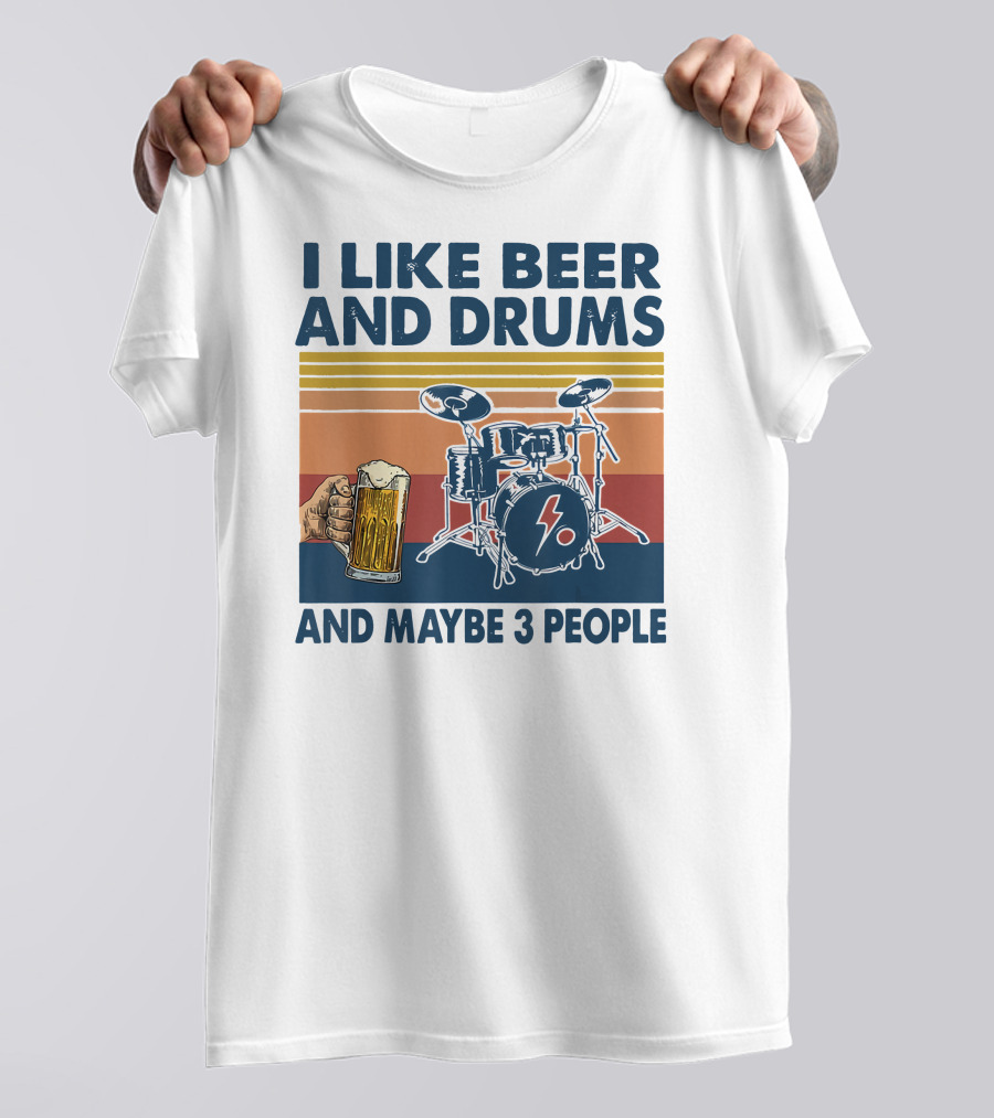 I Like Beer And Drums Maybe 3 People Hand Holding Beer Mug Drum Set Retro Lines T-Shirt