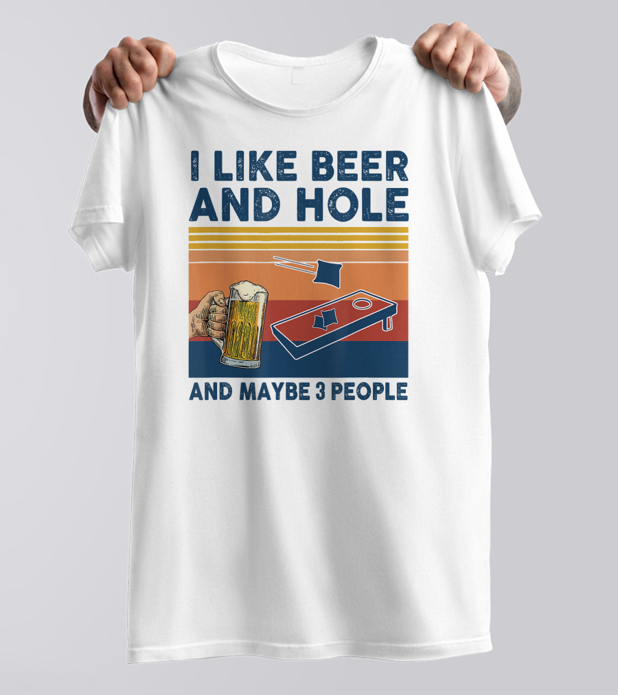 I Like Beer And Cornhole And Maybe 3 People T-Shirt