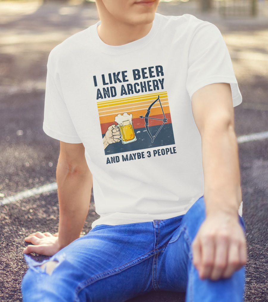 I Like Beer And Archery And Maybe 3 People T-Shirt