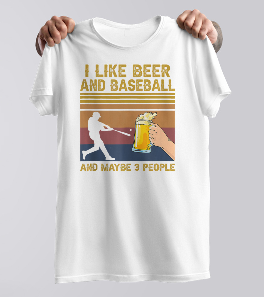 I Like Beer And Baseball And Maybe 3 People T-Shirt