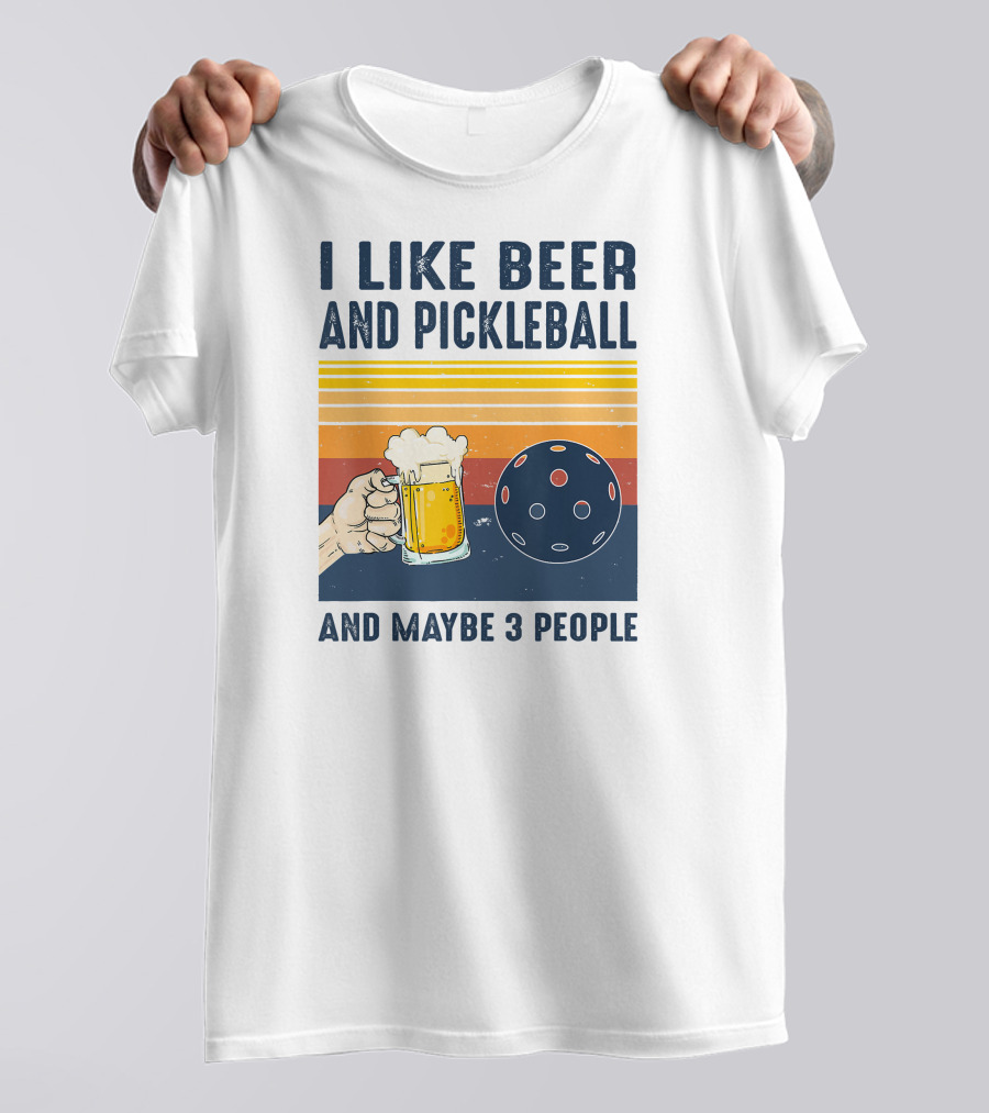 I Like Beer And Pickleball And Maybe 3 People Retro Sunset T-Shirt