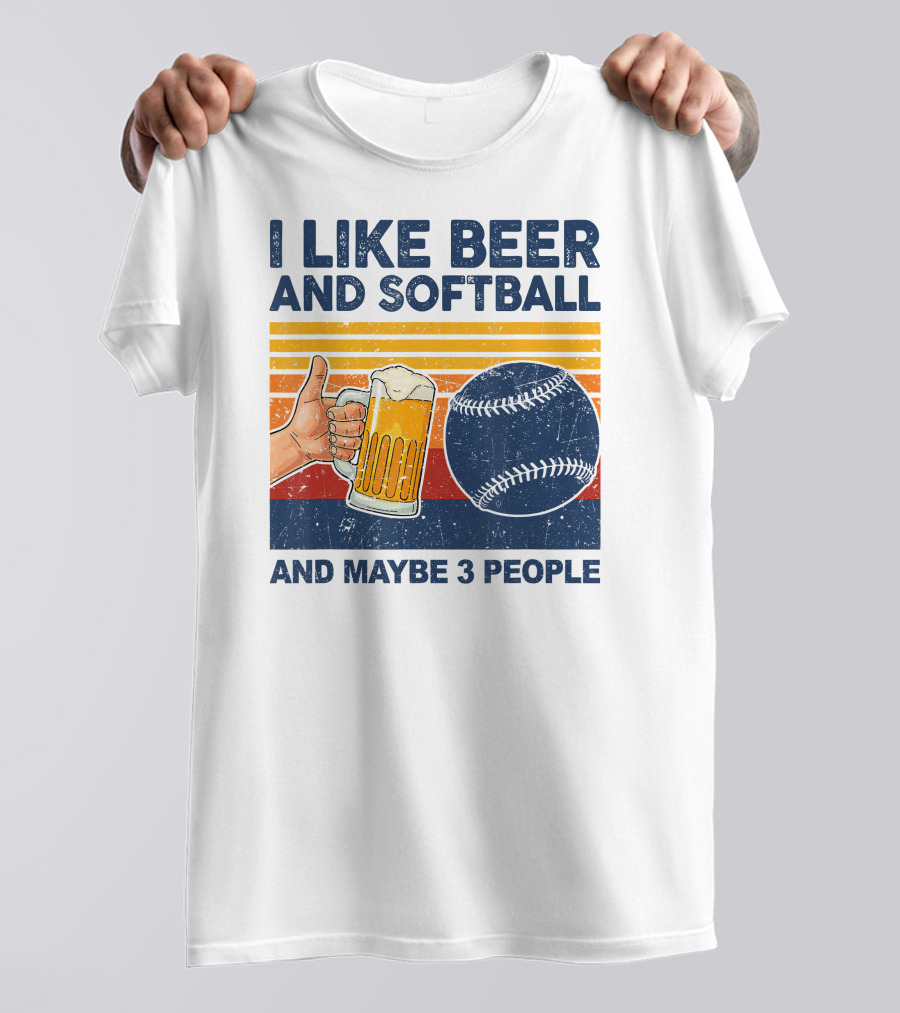 I Like Beer And Softball And Maybe 3 People T-Shirt