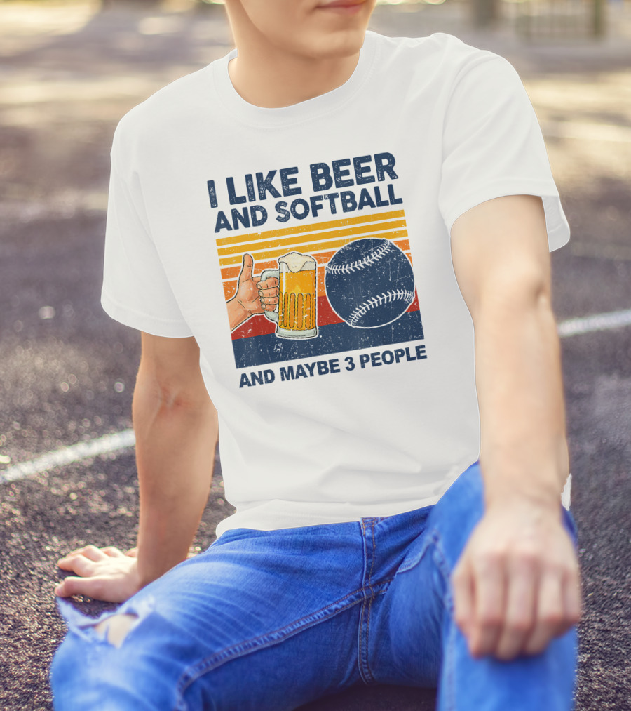 I Like Beer And Softball And Maybe 3 People T-Shirt