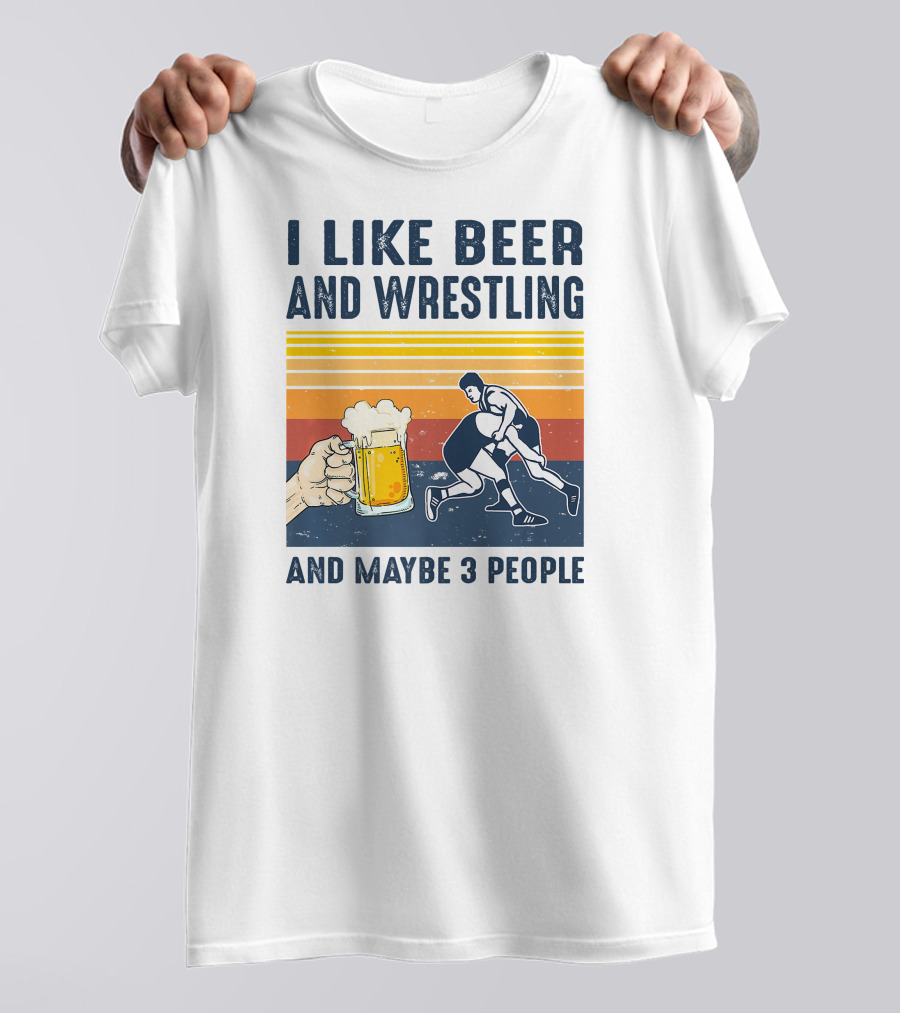 I Like Beer And Wrestling And Maybe 3 People Retro T-Shirt