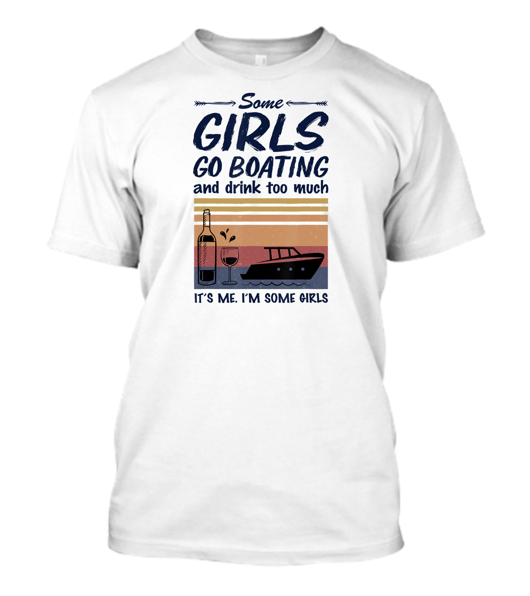 Some Girls Go Boating And Drink Too Much It's Me I'm Some Girls Vintage Wine And Boat T-Shirt