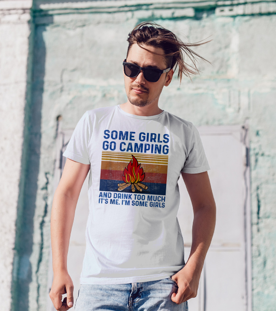 Some Girls Go Camping And Drink Too Much It's Me I'm Some Girls Campfire Retro Stripes T-Shirt