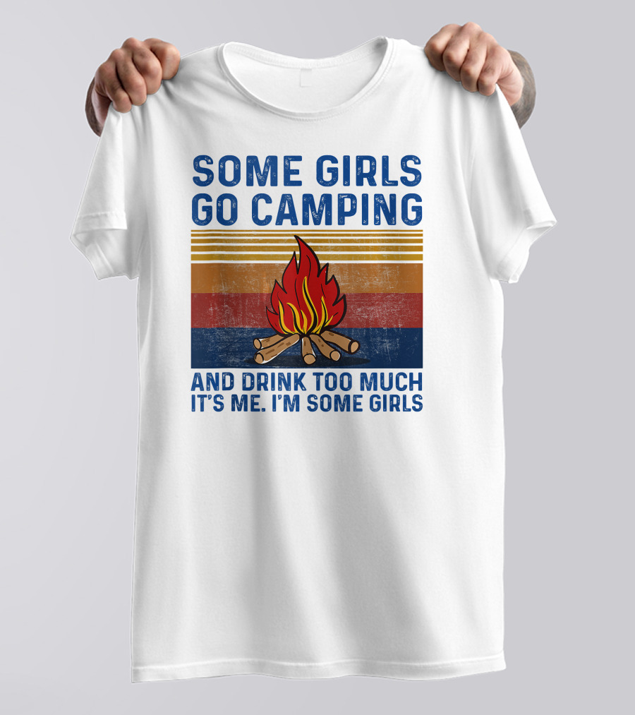 Some Girls Go Camping And Drink Too Much It's Me I'm Some Girls Campfire Retro Stripes T-Shirt