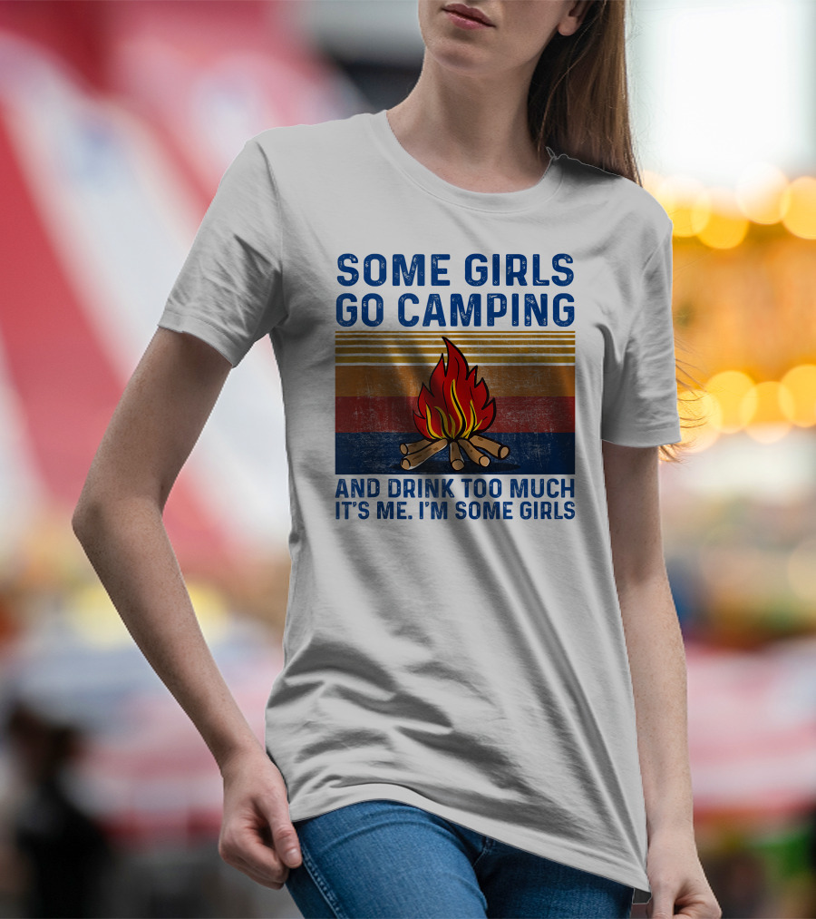 Some Girls Go Camping And Drink Too Much It's Me I'm Some Girls Campfire Retro Stripes T-Shirt
